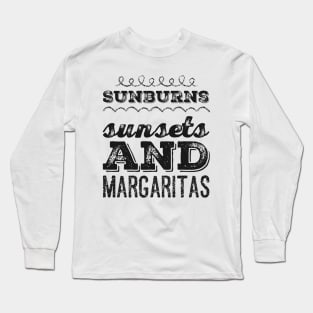 Sunburns Sunsets And Margaritas Life is better in summer Hello Summer Cute Summer Typography Long Sleeve T-Shirt